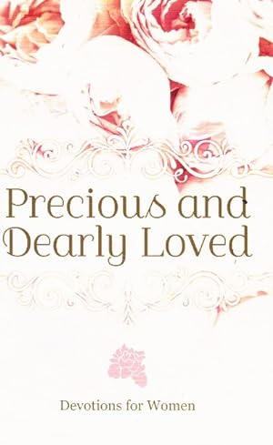 Seller image for PRECIOUS AND DEARLY LOVED-SOFTCOVER Devotions for Women for sale by Z-A LLC