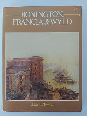 Seller image for Bonington, Francia & Wyld for sale by Berkshire Rare Books