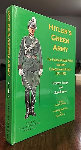 Imagen del vendedor de Hitler's Green Army: The German Order Police and their European Auxiliaries, 1933-1945 - Volume 1 - Western Europe and Scandinavia a la venta por CARDINAL BOOKS  ~~  ABAC/ILAB