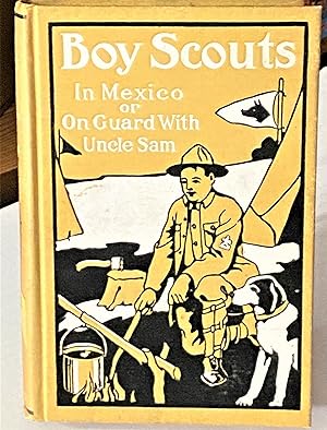 Image du vendeur pour Boy Scouts in Mexico, or, On Guard with Uncle Sam mis en vente par My Book Heaven
