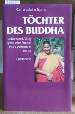 Seller image for Tchter des Buddha. Leben und Alltag spiritueller Frauen im Buddhismus heute. Aus dem Amerikan. v. bersetzerinnen-Team des Tibetischen Zentrums in Hamburg. for sale by Versandantiquariat Trffelschwein