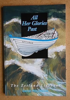 Bild des Verkufers fr All Her Glories Past: The Story of the Zetland Lifeboat. zum Verkauf von N. G. Lawrie Books