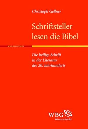 Immagine del venditore per Schriftsteller lesen die Bibel: Die heilige Schrift in der Literatur des 20. Jahrhunderts venduto da Versandbuchhandlung Kisch & Co.