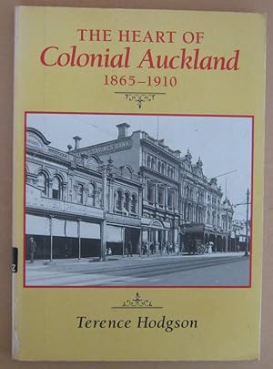 Seller image for The Heart of Colonial Auckland 1865-1910 for sale by Mainly Fiction