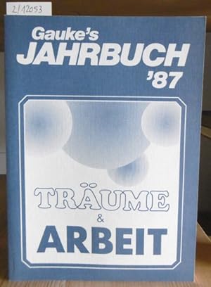 Bild des Verkufers fr Gauke's Jahrbuch 1987: Trume & Arbeit. zum Verkauf von Versandantiquariat Trffelschwein