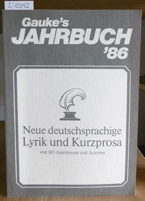 Bild des Verkufers fr Gauke's Jahrbuch '86: Neue deutschsprachige Lyrik und Kurzprosa von 185 Autorinnen und Autoren. zum Verkauf von Versandantiquariat Trffelschwein