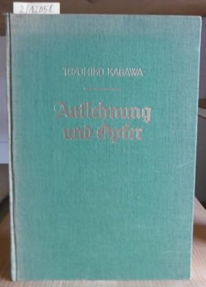 Seller image for Auflehnung und Opfer. Lebenskampf eines modernen Japaners. Aus dem Japan. v. Wilhelm Gundert. for sale by Versandantiquariat Trffelschwein