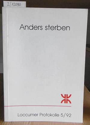 Image du vendeur pour Anders sterben. Medizin und Pflege am Lebensende zwischen Phantasie und Konkretion. Dokumentation der Tagung der Evangelischen Akademie vom 27. Februar bis 1. Mrz 1992. mis en vente par Versandantiquariat Trffelschwein