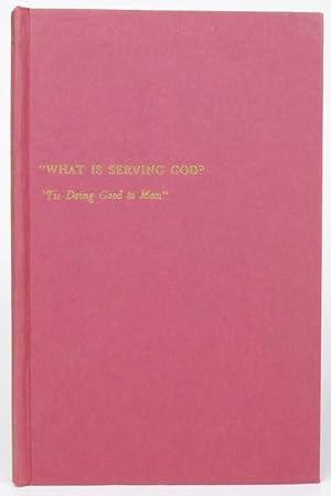 Imagen del vendedor de What Is Serving God? 'tis Doing Good to Man" a la venta por Resource for Art and Music Books 