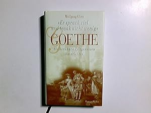 Bild des Verkufers fr "Er sprach viel und trank nicht wenig" - Goethe : wie berhmte Zeitgenossen ihn erlebten. zum Verkauf von Antiquariat Buchhandel Daniel Viertel