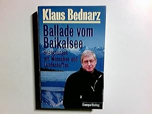 Bild des Verkufers fr Ballade vom Baikalsee : Begegnungen mit Menschen und Landschaften. zum Verkauf von Antiquariat Buchhandel Daniel Viertel
