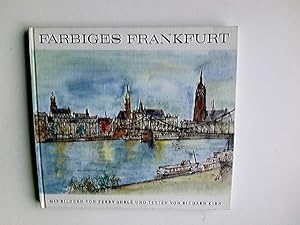 Seller image for Farbiges Frankfurt : Hibb u. dribb de Bach. Bilder von Ferry Ahrl u. Texte von Richard Kirn for sale by Antiquariat Buchhandel Daniel Viertel