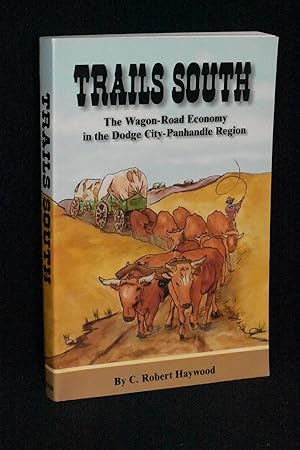 Immagine del venditore per Trails South: The Wagon-Road Economy in the Dodge City-Panhandle Region venduto da Books by White/Walnut Valley Books