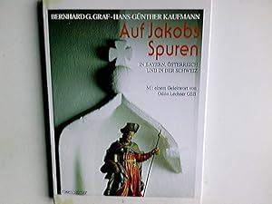 Bild des Verkufers fr Auf Jakobs Spuren : in Bayern, sterreich und in der Schweiz. Bernhard G. Graf ; Hans-Gnther Kaufmann. Mit einem Geleitw. von Odilo Lechner / Rosenheimer Raritten zum Verkauf von Antiquariat Buchhandel Daniel Viertel