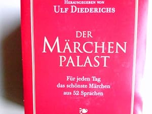 Der Märchenpalast : für jeden Tag das schönste Märchen aus 52 Sprachen. hrsg. von Ulf Diederichs....