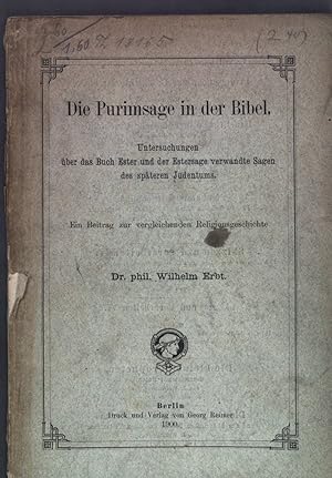 Imagen del vendedor de Die Purimsage in der Bibel. Untersuchungen ber das Buch Ester und der Estersage verwandte Sagen des spteren Judentums. Ein Beitrag zur vergleichenden Religionsgeschichte. a la venta por books4less (Versandantiquariat Petra Gros GmbH & Co. KG)