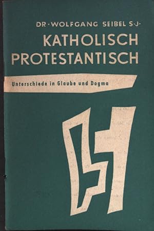 Seller image for Katholisch Protestantisch. Unterschiede in Glaube und Dogma. Entscheidung. Eine Schriftenreihe. for sale by books4less (Versandantiquariat Petra Gros GmbH & Co. KG)