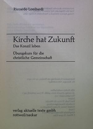 Bild des Verkufers fr Kirche hat Zukunft: Das Konzil leben; bungskurs fr die christliche Gemeinschaft zum Verkauf von books4less (Versandantiquariat Petra Gros GmbH & Co. KG)