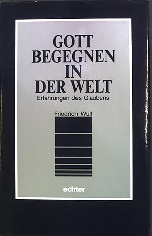 Seller image for Gott begegnen in der Welt : Erfahrungen des Glaubens. for sale by books4less (Versandantiquariat Petra Gros GmbH & Co. KG)