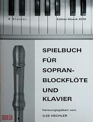Spielbuch für Sopran-Blockflöte und Klavier (Edition Moeck 2076) Partitur und Solostimme