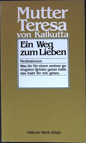 Bild des Verkufers fr Ein Weg zum Lieben : Meditationen. zum Verkauf von books4less (Versandantiquariat Petra Gros GmbH & Co. KG)
