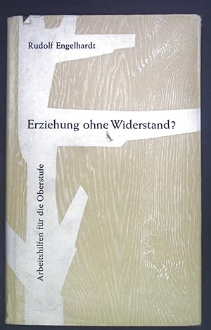 Imagen del vendedor de Erziehung ohne Widerstand? Arbeitshilfen fr die Oberstufe. a la venta por books4less (Versandantiquariat Petra Gros GmbH & Co. KG)