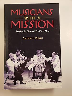 Seller image for Musicians with a Mission Keeping the Classical Tradition Alive for sale by WellRead Books A.B.A.A.