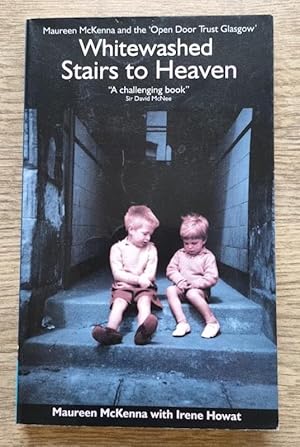 Bild des Verkufers fr Whitewashed Stairs to Heaven: Maureen McKenna and the 'Open Door Trust Glasgow' zum Verkauf von Peter & Rachel Reynolds