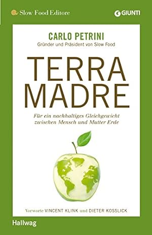 Immagine del venditore per Terra Madre: Fr ein nachhaltiges Gleichgewicht zwischen Mensch und Mutter Erde (Hallwag SlowFood) venduto da Gabis Bcherlager