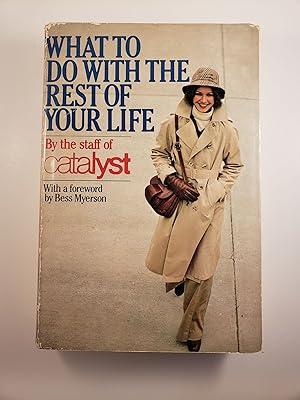 Seller image for What To Do For The Rest Of Your Life: The Catalyst Career Guide For Women in the '80s for sale by WellRead Books A.B.A.A.