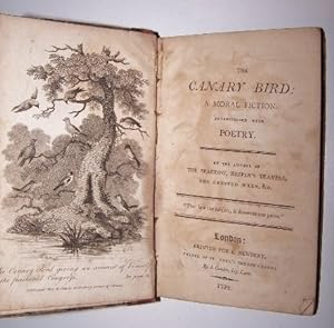 THE CANARY BIRD A Moral Fiction Interspersed with Poetry By the Author of The Sparrow, Keeper's T...