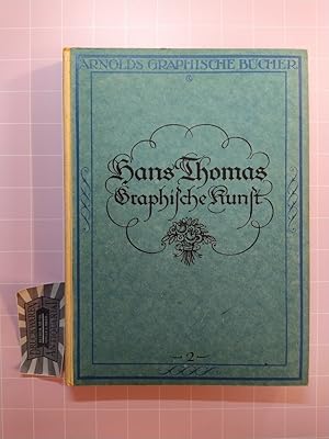 Seller image for Hans Thomas Graphische Kunst. (Arnolds graphische Bcher. Erste Folge. Band 2). for sale by Druckwaren Antiquariat