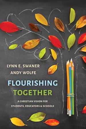 Bild des Verkufers fr Flourishing Together : A Christian Vision for Students, Educators, and Schools zum Verkauf von GreatBookPrices