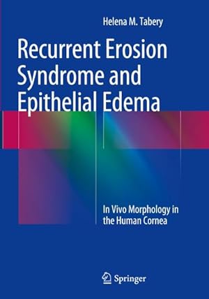 Bild des Verkufers fr Recurrent Erosion Syndrome and Epithelial Edema : In Vivo Morphology in the Human Cornea zum Verkauf von AHA-BUCH GmbH