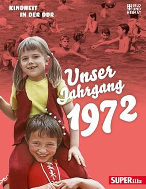 Bild des Verkufers fr Unser Jahrgang 1972 : Kindheit in der DDR zum Verkauf von Smartbuy