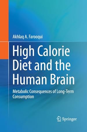 Imagen del vendedor de High Calorie Diet and the Human Brain : Metabolic Consequences of Long-Term Consumption a la venta por AHA-BUCH GmbH