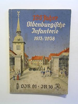 125 Jahre Oldenburgische Infanterie. 1813 - 1938.