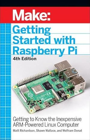 Bild des Verkufers fr Getting Started with Raspberry Pi, 4e : Getting to Know the Inexpensive ARM-Powered Linux Computer zum Verkauf von AHA-BUCH GmbH