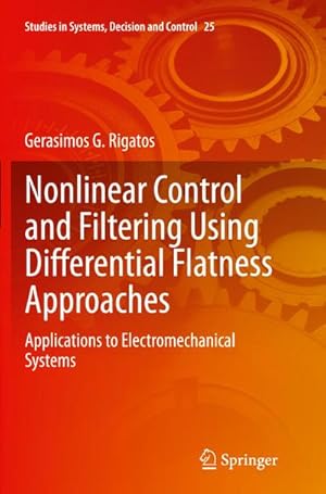 Bild des Verkufers fr Nonlinear Control and Filtering Using Differential Flatness Approaches : Applications to Electromechanical Systems zum Verkauf von AHA-BUCH GmbH