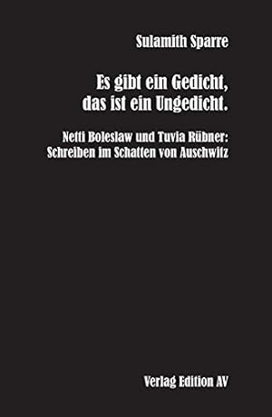 Bild des Verkufers fr Es gibt ein Gedicht, das ist ein Ungedicht. Netti Boleslaw und Tuvia Rbner: Schreiben im Schatten von Auschwitz. zum Verkauf von nika-books, art & crafts GbR