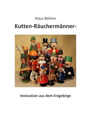 Bild des Verkufers fr Kutten-Ruchermnner - Innovation aus dem Erzgebirge zum Verkauf von AHA-BUCH GmbH