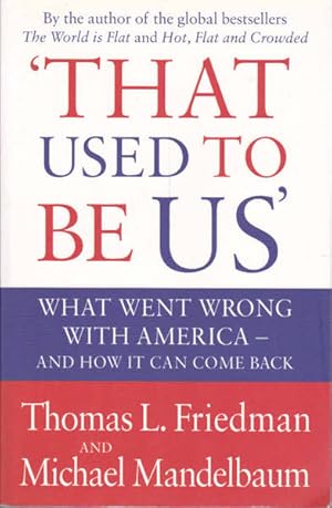 Imagen del vendedor de That Used to be Us: What Went Wrong with America and How it Can Come Back a la venta por Goulds Book Arcade, Sydney