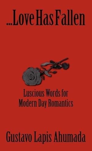 Seller image for Love Has Fallen, Luscious Words for Modern Day Romantics for sale by moluna