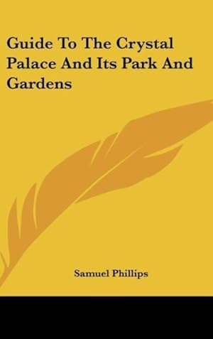 Imagen del vendedor de Guide To The Crystal Palace And Its Park And Gardens a la venta por moluna