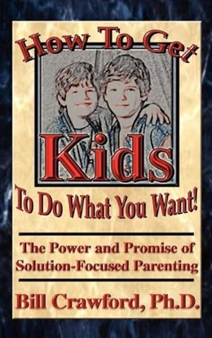 Image du vendeur pour How To Get Kids To Do What You Want mis en vente par moluna