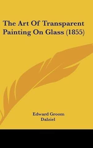 Seller image for The Art Of Transparent Painting On Glass (1855) for sale by moluna
