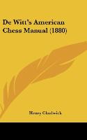 Seller image for De Witt s American Chess Manual (1880) for sale by moluna