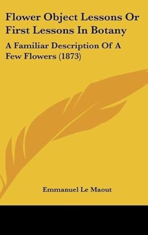 Seller image for Flower Object Lessons Or First Lessons In Botany for sale by moluna