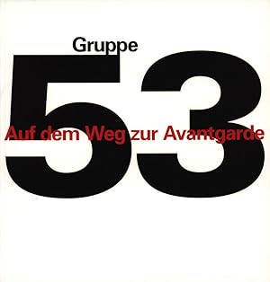 Bild des Verkufers fr Auf dem Weg zur Avantgarde. Knstler der Gruppe 53. Ein Projekt der Freunde und Frderer des Museums der Stadt Ratingen. Herausgegeben und bearbeitet von Marie-Luise Otten. Mit Beitrgen von Karl-Heinz Hering, Klaus Jrgen-Fischer, Karls Ruhrberg sowie historischen Texten von Pierre Restany, Albert Schulze Vellinghausen, John-Anthony Thwaites. zum Verkauf von Antiquariat Lenzen