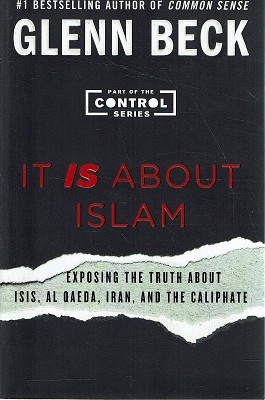 It Is About Islam: Exposing The Truth About ISIS, Al Qaeda, Iran, And The Caliphate